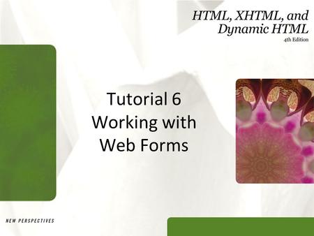 Tutorial 6 Working with Web Forms