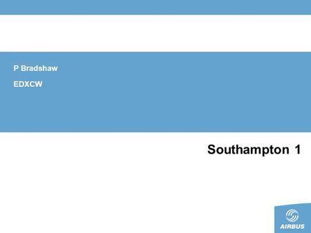 Southampton 1 P Bradshaw EDXCW. Commercial Aircraft Conceptual Design - Some Considerations 15 th November 2005 P Bradshaw EDXCW Wing & Aerodynamics Skill.