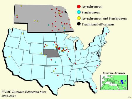 Yerevan, Armenia Asynchronous Synchronous Asynchronous and Synchronous Traditional off-campus UNMC Distance Education Sites 2002-2003 DE #5.