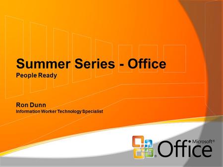 Summer Series - Office People Ready Ron Dunn Information Worker Technology Specialist.