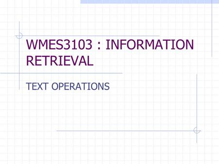 WMES3103 : INFORMATION RETRIEVAL