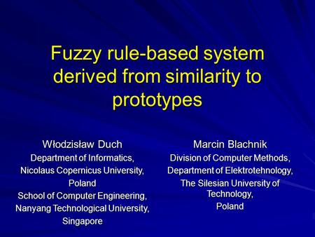 Fuzzy rule-based system derived from similarity to prototypes Włodzisław Duch Department of Informatics, Nicolaus Copernicus University, Poland School.