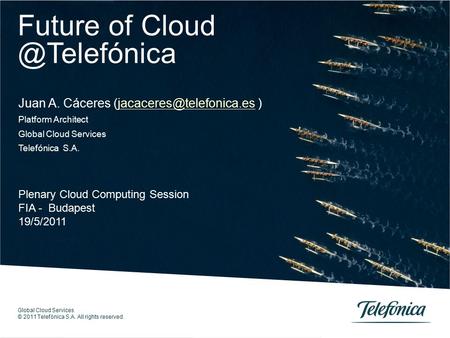 Global Cloud Services Telefónica S.A. 0 0 Telefónica Servicios Audiovisuales S.A. / Telefónica España S.A. Título de la ponencia / Otros datos de interés.