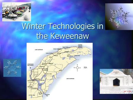 Winter Technologies in the Keweenaw. Average Keweenaw Snowfall And Depth in Inches 28 of 32.