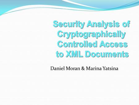 Daniel Moran & Marina Yatsina. Access control through encryption.