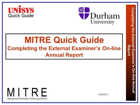 Quick Guide Completing the External Examiner’s On-line Annual Report MITRE Quick Guide Completing the External Examiner’s On-line Annual Report Version.