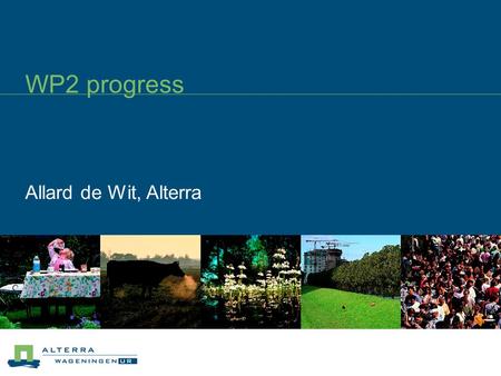 WP2 progress Allard de Wit, Alterra. WP2: progress Anhui Limited progress Anhui test site: Lack of human resources on Alterra side Communication with.