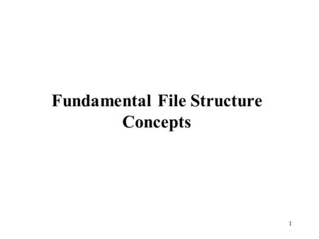 Fundamental File Structure Concepts