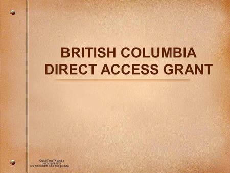 BRITISH COLUMBIA DIRECT ACCESS GRANT