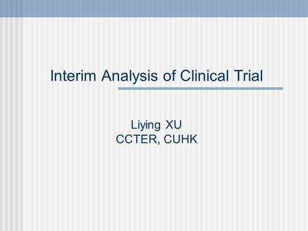 Interim Analysis of Clinical Trial Liying XU CCTER, CUHK