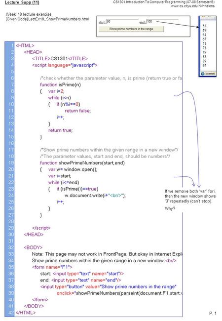 Lecture Supp (11) Week 10 lecture exercise [Given Code] LectEx10_ShowPrimeNumbers.html If we remove both “var” for i, then the new window shows ‘3’ repeatedly.