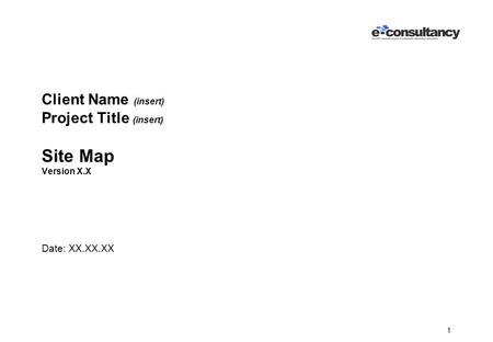 1 Client Name (insert) Project Title (insert) Site Map Version X.X Date: XX.XX.XX.