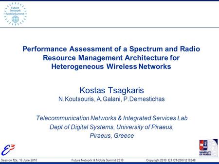 Session 12a, 16 June 2010 Future Network & Mobile Summit 2010 Copyright 2010 E3 ICT-2007-216248 Performance Assessment of a Spectrum and Radio Resource.