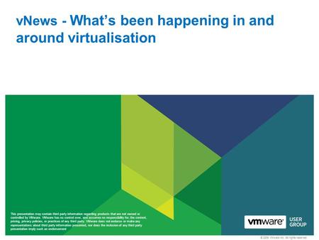 © 2009 VMware Inc. All rights reserved This presentation may contain third party information regarding products that are not owned or controlled by VMware.