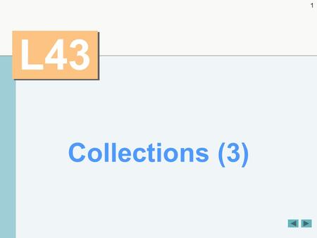 1 L43 Collections (3). 2 OBJECTIVES  To use the collections framework interfaces to program with collections polymorphically.  To use iterators to “walk.