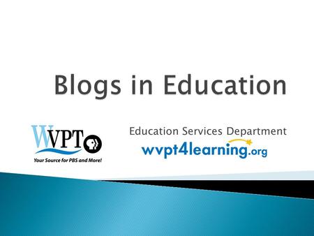 Education Services Department. 10:30-10:40Introduction 10:40 – 11:00Overview of Educational Blogs 11:00 – 11:30Exploration through Wiki 11:30-12:00Create.