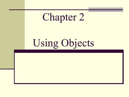 Chapter 2 Using Objects. These slides for CSE 110 Sections are based in part on the textbook-authors ’ slides, which are copyright 2003 by Cay Horstmann.