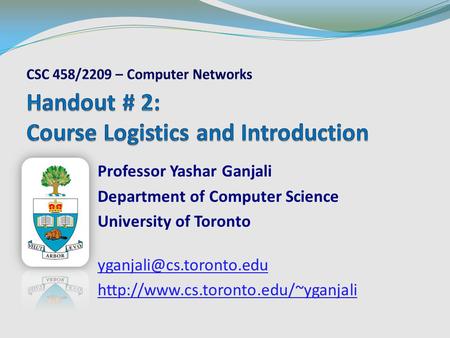 Professor Yashar Ganjali Department of Computer Science University of Toronto