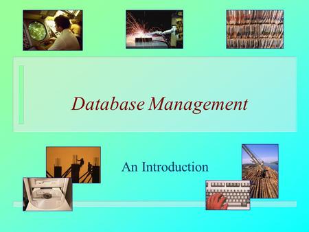 Database Management An Introduction.