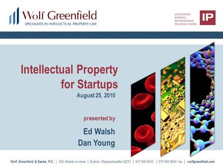 Wolf, Greenfield & Sacks, P.C. | 600 Atlantic Avenue | Boston, Massachusetts 02210 | 617.646.8000 | 617.646.8646 fax | wolfgreenfield.com Intellectual.