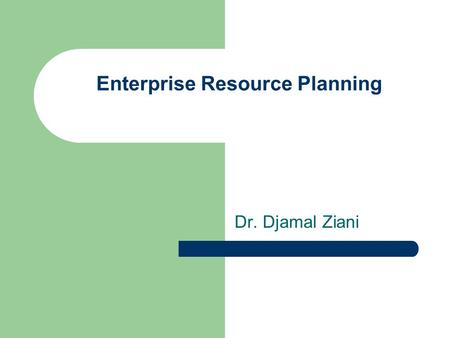 Enterprise Resource Planning Dr. Djamal Ziani. Customer Relationship Management CHAPTER 3.