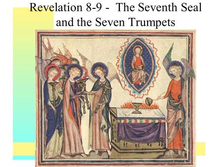 Revelation 8-9 - The Seventh Seal and the Seven Trumpets.