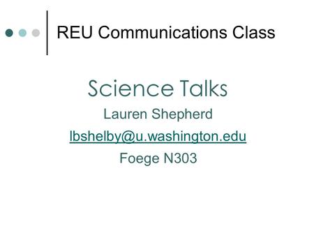 Lauren Shepherd Foege N303 REU Communications Class Science Talks.