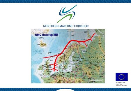 INTERREG IIIB North Sea Northern Periphery. INTERREG IIIB North Sea Northern Periphery Vision The Northern Maritime Corridor - a means of efficient, safe.