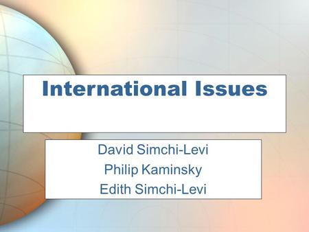 International Issues David Simchi-Levi Philip Kaminsky