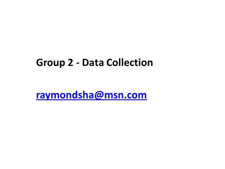 Group 2 - Data Collection #1 Challenges obtaining data from Administrative records Commitment by Key Stakeholders to provide data.