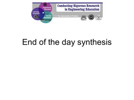 End of the day synthesis. Our tasks for the day Process and synthesize “framework day” Begin work on the poster –Begin finding “intellectual neighbors”