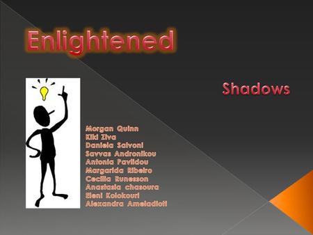 Children have to develop observation skills in order to compare the size of an object with its shadow; Children must realize and understand that objects.