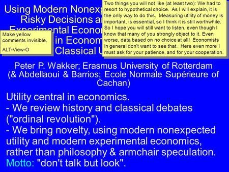 Using Modern Nonexpected Utility Theories for Risky Decisions and Modern Tools from Experimental Economics to Revisit Classical Debates in Economics, and.