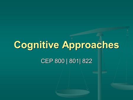 Cognitive Approaches CEP 800 | 801| 822. June 26, 2003Koehler | Siebenthal | Yadav Cognitive Psychology The scientific study of human knowledge The scientific.