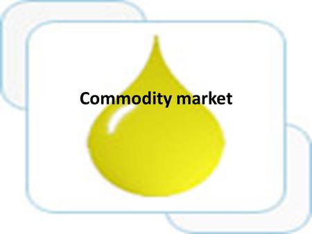 Commodity market 1.