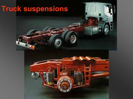 Truck suspensions.