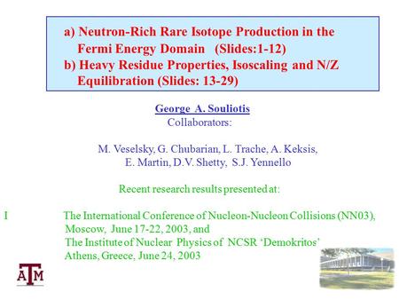 George A. Souliotis Collaborators: M. Veselsky, G. Chubarian, L. Trache, A. Keksis, E. Martin, D.V. Shetty, S.J. Yennello Recent research results presented.