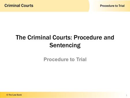 The Criminal Courts: Procedure and Sentencing