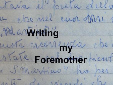 Foremother Writing my. Foremother Writing our Re s.