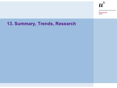 13. Summary, Trends, Research. © O. Nierstrasz PS — Summary, Trends, Research... 13.2 Summary, Trends, Research...  Summary: functional, logic and object-oriented.