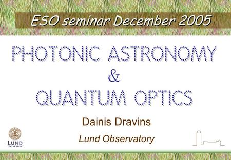 ESO seminar December 2005 Dainis Dravins Lund Observatory.