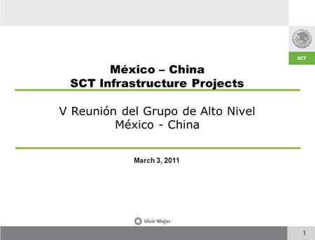 1 March 3, 2011 México – China SCT Infrastructure Projects V Reunión del Grupo de Alto Nivel México - China.