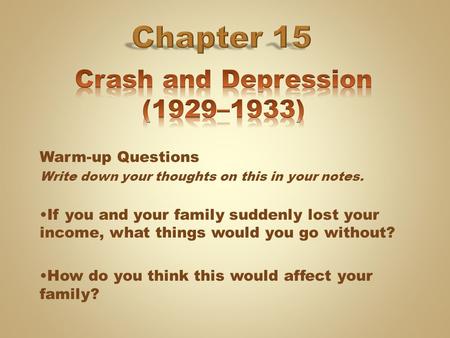 Warm-up Questions Write down your thoughts on this in your notes. If you and your family suddenly lost your income, what things would you go without? How.