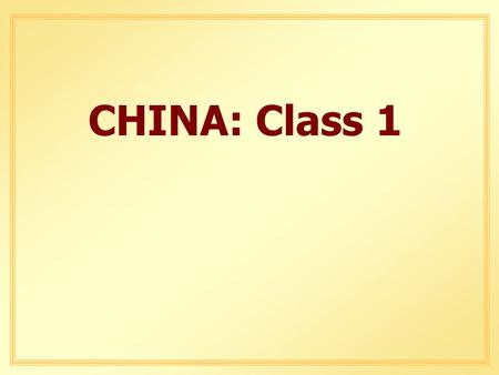 CHINA: Class 1. China’s development path q A socialist development path q economic development triggered by central planning and transfer of surplus.