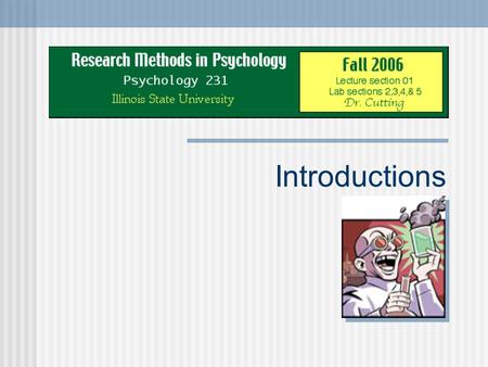 Introductions. Your syllabus It is on-line. Write down the following address (in a couple of places) and bookmark it. WebCT (www.webct.ilstu.edu, also.