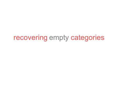 Recovering empty categories. Penn Treebank The Penn Treebank Project annotates naturally occurring text for linguistic structure. It produces skeletal.