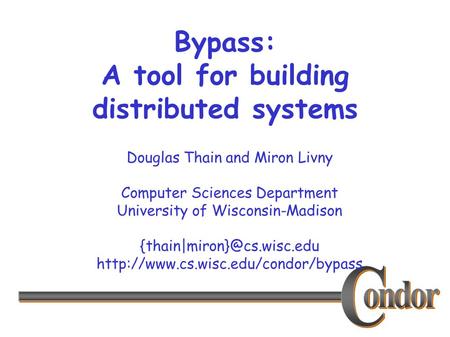 Douglas Thain and Miron Livny Computer Sciences Department University of Wisconsin-Madison