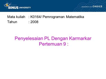 Penyelesaian PL Dengan Karmarkar Pertemuan 9 :