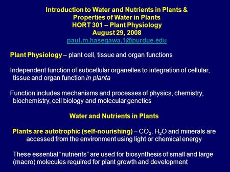 Introduction to Water and Nutrients in Plants & Properties of Water in Plants HORT 301 – Plant Physiology August 29, 2008