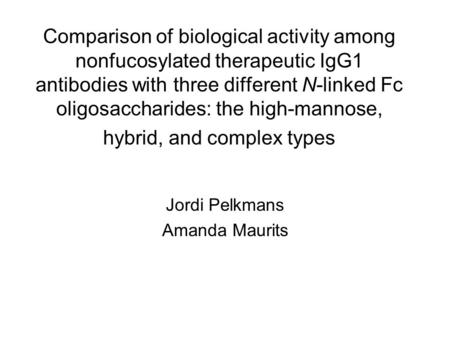 Comparison of biological activity among nonfucosylated therapeutic IgG1 antibodies with three different N-linked Fc oligosaccharides: the high-mannose,